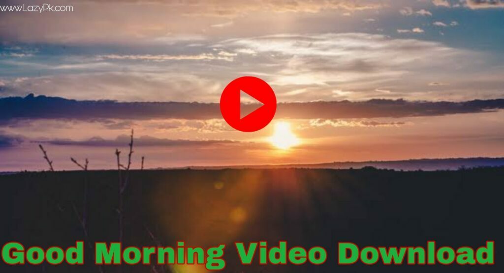 Good Morning Video Download